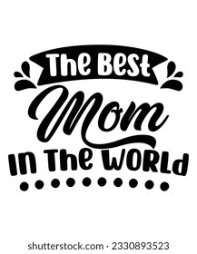 Worlds best mom Happy mother's day shirt print template, Typography design for mom, mother's day, wife, women, girl, lady, boss day, birthday 