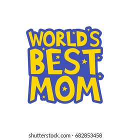 Worlds Best Mom letters fun kids style print poster. Vector illustration.