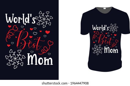 World's Best Mom. Mother's Day T-Shirt, Mother's Day Vector graphic for t shirt. Vector graphic, typographic poster or t-shirt. Mother's Day style background.
