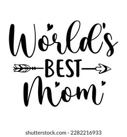 World's best mom, Mother's day shirt print template,  typography design for mom mommy mama daughter grandma girl women aunt mom life child best mom adorable shirt