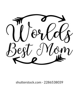 Worlds best mom, Mother's day t shirt print template,  typography design for mom mommy mama daughter grandma girl women aunt mom life child best mom adorable shirt