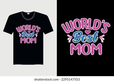 World's Best Mom - Mother's day T-shirt Design, Vector Graphic, Vintage, Typography, T-shirt Vector