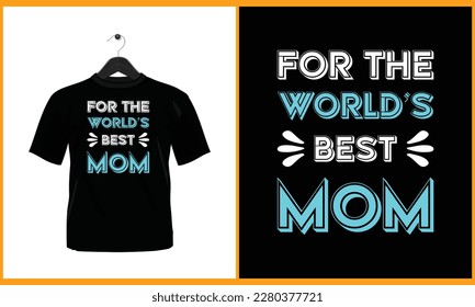 For the worlds best mom - Printable t-shirt vector design