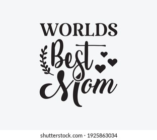 Worlds best mom, Printable Vector Illustration. Happy Mother's Day Great for badge T-shirts and postcard designs. Mother's day card with heart. Vector graphic illustration