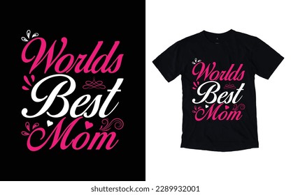 Worlds best mom quote mother's day typography t-shirt design,  Mother's day t-shirt design, Mom t-shirt design