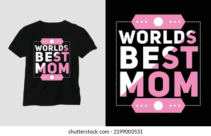 World's best mom - Mom Typography T-shirt Design vector template, Best use for T-Shirt, mag, sticker, wall mat, etc.