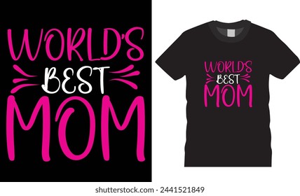 World's best mom,Happy Mother's Day typography t shirt design.Mothers day t shirt design vector illustrator. Happy Mothers day t shirt design ready for any print item.