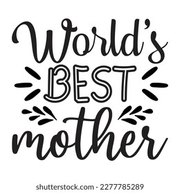 World's Best Mother, Mother's day shirt print template, typography design for mom mommy mama daughter grandma girl women aunt mom life child best mom adorable shirt svg