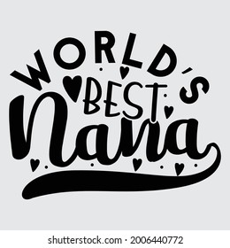 world's best nana calligraphy style lettering design, printing for t shirt, banner, poster, mug etc, vector illustration