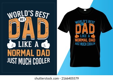 World's best No 1 dad like a normal dad just much cooler T shirt design