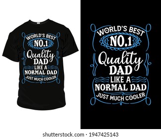 world's best no 1 quality dad like a normal dad just much cooler T-Shirt, Pillow, Mug, posters, greeting cards, etc, Design template vector