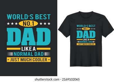 World's Best No.1 Dad Like A Normal Dad Just Much Cooler. Father's Day T-Shirt Design, Posters, Greeting Cards, Textiles, and Sticker Vector Illustration