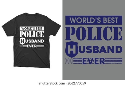 World's Best Police Husband Ever T-Shirt T-Shirt Vector Design