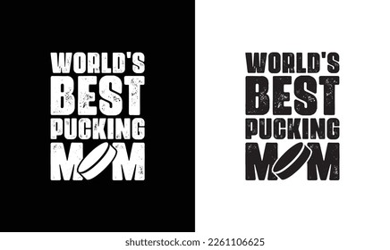 World's Best Pucking Mom Hockey Quote T shirt design, typography