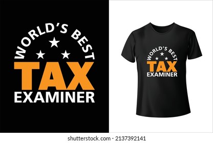 World's Best Tax Examiner T-Shirt Design, Unique, And Colorful Tax
T-Shirt Design.