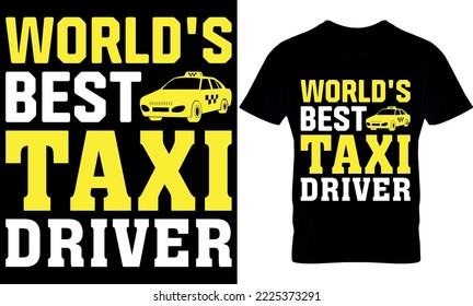 world's best taxi driver. taxi driver t shirt design, Taxi driver, best taxi, driver, t- shirt design template, typography,