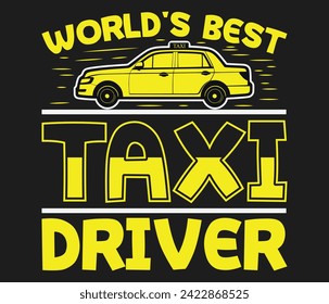 World's best Taxi Driver trendy typography T-shirt design Print template svg