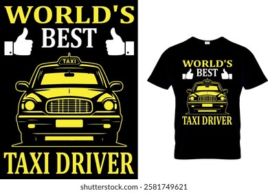 WORLD'S BEST TAXI DRIVER - TAXI DRIVER T-SHIRT DESIGN.