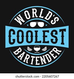 World's coolest bartender - Bartender quotes t shirt, poster, typographic slogan design vector