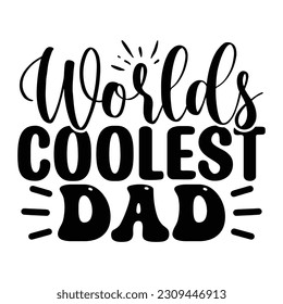 Worlds Coolest Dad , Father's Day SVG T shirt design template