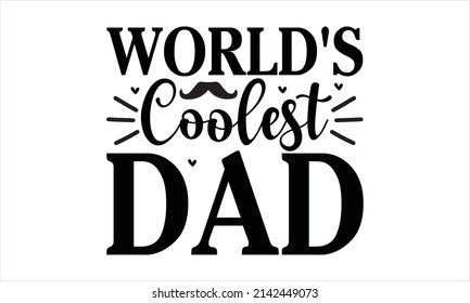  World's coolest dad  -  Hand drawn lettering. Motivational, typography, lettering design.

