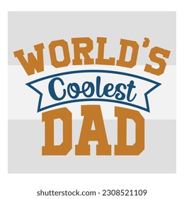 World's Coolest Dad, World's Coolest Dad Svg, First Father's Day Gift, Father Day Svg, Father Day Shirts, Father's Day Quotes, Typography Quotes, Eps, Cut file