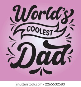 World's Coolest Dad Typography Vector T-shirt design