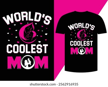 World's Coolest Mom In The Universe T-shirt Design,Vector Art Design Print Design.