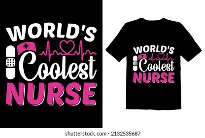 World's coolest nurse T Shirt Design