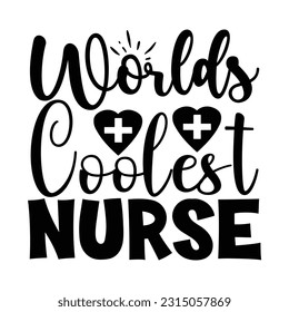 Worlds Coolest Nurse,  Nurse t-shirt design nurse svg design nurse typography eps file