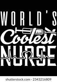 World's coolest nurse vector art design, eps file. design file for t-shirt. SVG, EPS cuttable design file