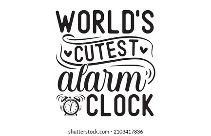 World's cutest alarm clock - Calligraphy winter postcard or poster graphic design lettering element, romantic postcard, greeting card, poster, banner, gift design,  Handwritten calligraphy style