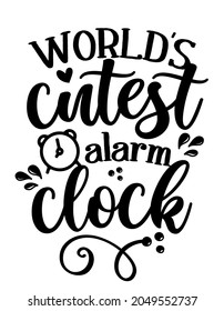 World's cutest alarm clock - cute baby room or clothes decoration. Posters for nursery room, greeting cards, kids and baby clothes. Isolated vector.