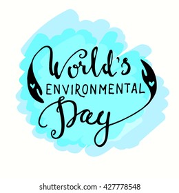 World's environmental day background. Modern brush calligraphy. Hand drawn lettering design for greeting card.