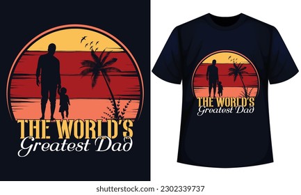 THE WORLDS GREATEST DAD. FATHER DAY t-shirt design 