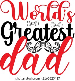 Worlds Greatest Dad - Father's Day Svg Design