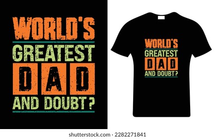 World's greatest dad- Father's day t shirt designs, T-shirt idea for Father.