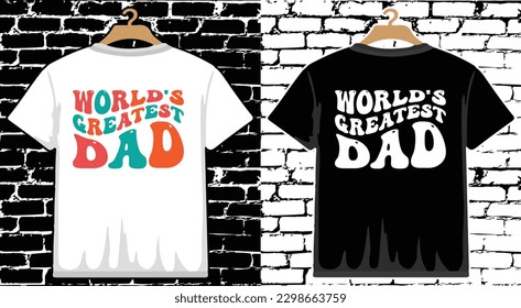 World's Greatest Dad  Father's Day T shirt Design, vector Father's Day T shirt  design, Dad shirt, Father typography T shirt design