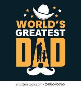 Worlds greatest dad. Father's day motivational quote hero dad design.