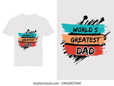 World's greatest dad. Father`s day t Shirt design. Father's Day Typography T Shirt Design.