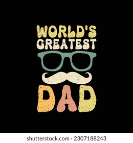 World's Greatest Dad - Funny Retro-Vintage Father's Day quotes about daddy for prints and posters. Vector vintage illustration