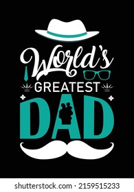 World's greatest dad premium t shirt design, happy father's day t shirt vector design,