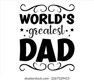 World's Greatest Dad Svg Design,Dad quotes SVG cut files,Dad quotes t shirt designs ,Father Cut File,