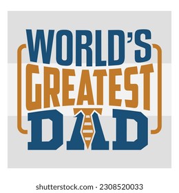 World's Greatest Dad, World's Greatest Dad Svg, First Father's Day Gift, Father Day Svg, Father Day Shirts, Father's Day Quotes, Typography Quotes, Eps, Cut file