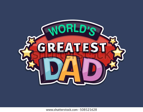 Download Worlds Greatest Dad Text Badge Sticker Stock Vector (Royalty Free) 508521628