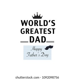 World's greatest dad'' text with crown and mustache. Happy Father's Day greeting card