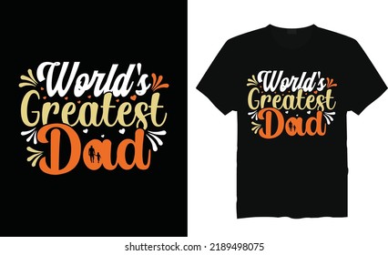 World's greatest Dad t-shirt design typography vector illustration files for printing ready.Apparel vector template.Handwritten lettering. Modern ink brush calligraphy.