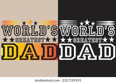 WORLD'S GREATEST DAD T-SHIRT Father's day SVG bundle, t-shirt design, Dad Svg, Typography Father's Day t-shirt design, bundle svg