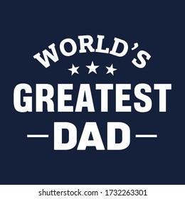 World's greatest dad t-shirt and poster vector design template. Father's day tee design. Typography t-shirt vector for daddy. Gift card, postcard print.