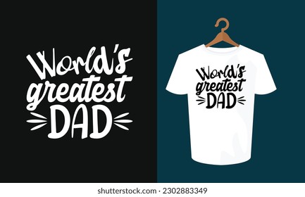 World's Greatest Dad Typography T- shirt, Father's Day T-shirt, Father's Day Shirt, SVG T-shirt, SVG Shirt